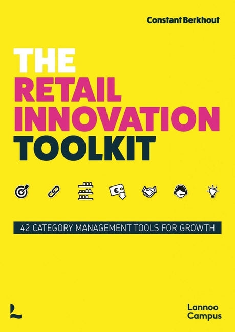 The Retail Innovation Toolkit: 42 Category Management Tools for Growth by Berkhout, Constant