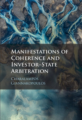 Manifestations of Coherence and Investor-State Arbitration by Giannakopoulos, Charalampos