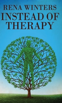Instead Of Therapy by Winters, Rena