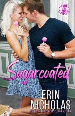 Sugarcoated (Hot Cakes Book One) by Nicholas, Erin
