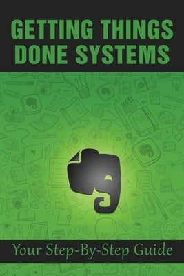 Getting Things Done Systems: Your Step-By-Step Guide: What Is Gtd by Palm, Shan