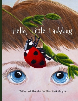 Hello, Little Ladybug by Faulk-Burgess, Chloe