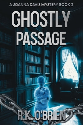 Ghostly Passage: A Joanna Davis Mystery by O'Brien, R. K.
