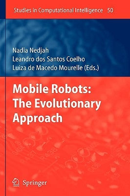 Mobile Robots: The Evolutionary Approach by Coelho, Leandro Dos Santos