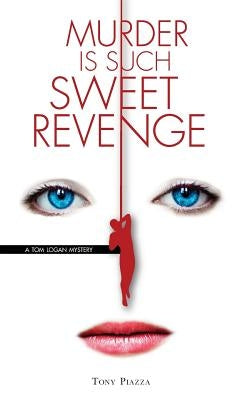Murder is Such Sweet Revenge by Piazza, Tony