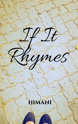 If It Rhymes by Himani