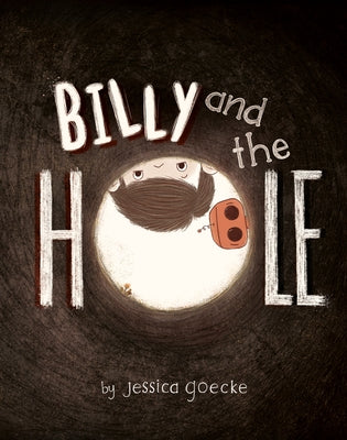 Billy and the Hole by Goecke, Jessica