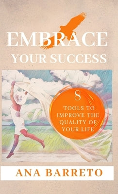Embrace Your Success by Barreto, Ana