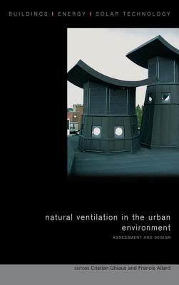 Natural Ventilation in the Urban Environment: Assessment and Design by Allard, Francis
