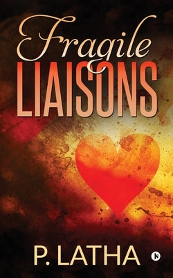 Fragile Liaisons by P. Latha