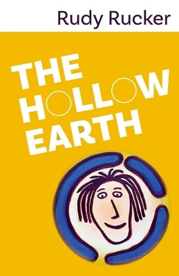The Hollow Earth by Rucker, Rudy