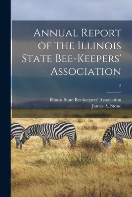 Annual Report of the Illinois State Bee-keepers' Association [microform]; 2 by Illinois State Bee-Keepers' Association