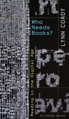 Who Needs Books?: Reading in the Digital Age by Coady, Lynn