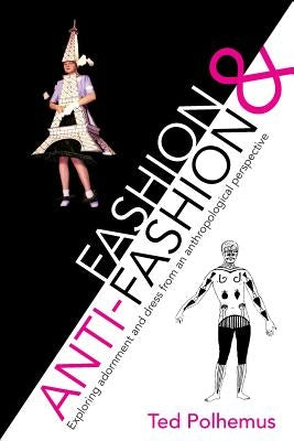 Fashion & Anti-Fashion by Polhemus, Ted