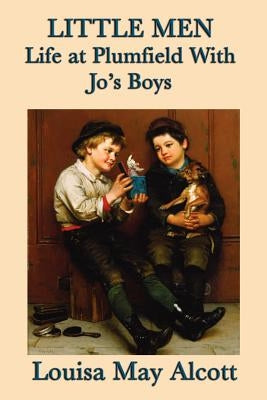 Little Men Life at Plumfield With Jo's Boys by Alcott, Louisa May