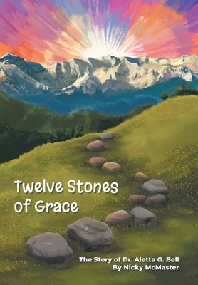 Twelve Stones of Grace by McMaster, Nicole