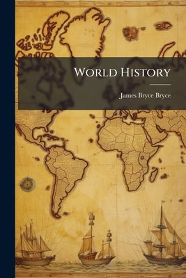 World History by Bryce, James Bryce