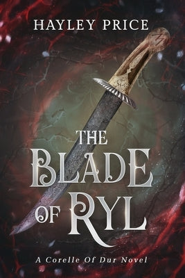 The Blade Of Ryl: A Corelle Of Dur Novel by Price, Hayley