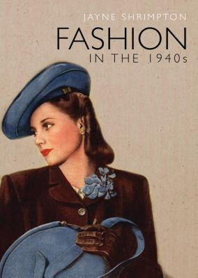 Fashion in the 1940s by Shrimpton, Jayne