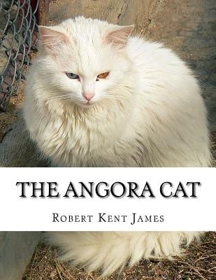 The Angora Cat: How to Breed, Train and Keep Angora Cats by Chambers, Jackson