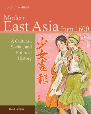 Modern East Asia: From 1600: A Cultural, Social, and Political History by Ebrey, Patricia