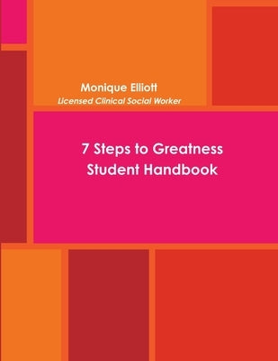 7 Steps to Greatness Student Handbook by Elliott, Monique