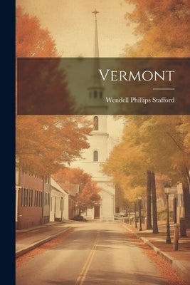 Vermont by Stafford, Wendell Phillips