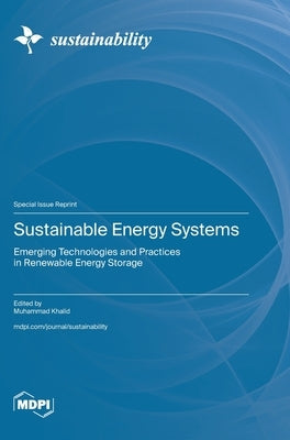 Sustainable Energy Systems: Emerging Technologies and Practices in Renewable Energy Storage by Khalid, Muhammad
