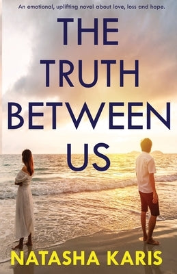 The Truth Between Us by Karis, Natasha