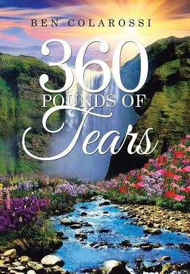 360 Pounds of Tears by Colarossi, Ben