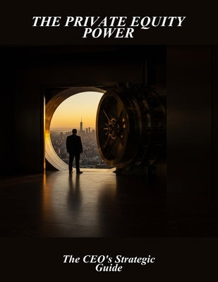 The Private Equity Power: The Ceo'S Strategic Guide by Xexoxo, Linda