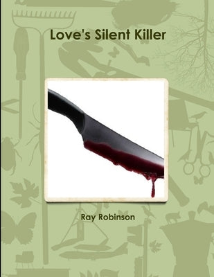Love's Silent Killer by Robinson, Ray