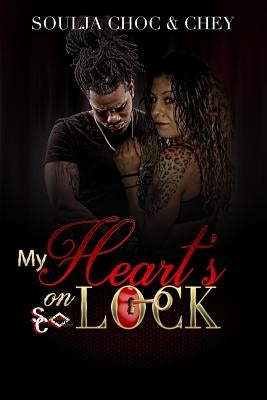 My Heart's On Lock Trilogy by Chey