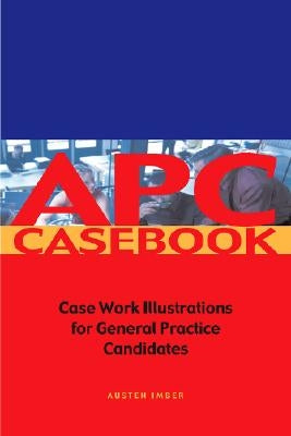 Apc Case Book: Casework Illustrations for General Practice Candidates by Imber, Austen