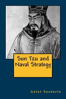 Sun Tzu and Naval Strategy by Soedarto, Gatot