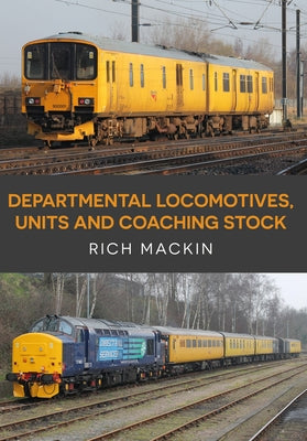 Departmental Locomotives, Units and Coaching Stock by Mackin, Rich