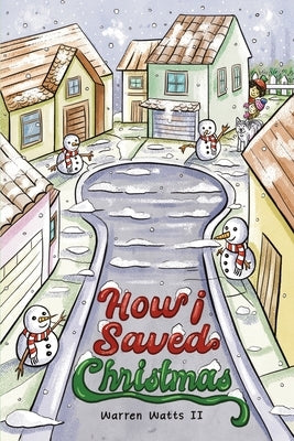 How I Saved Christmas by Watts, Warren Victor, II