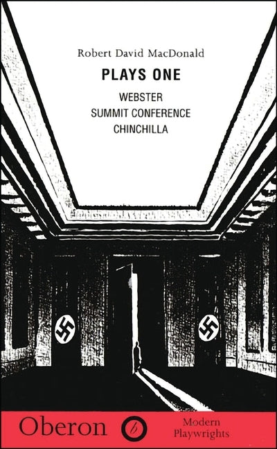 Macdonald: Plays One: Summit Conference; Chinchilla; Webster by MacDonald, Robert David