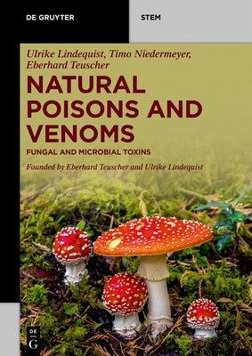 Natural Poisons and Venoms: Fungal and Microbial Toxins by Lindequist, Ulrike