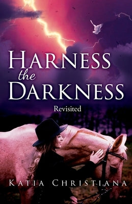 Harness the Darkness by Christiana, Katia