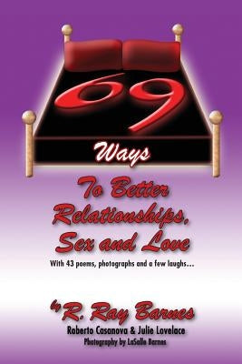 69 Ways To Better Relationships, Sex and Love by Webster M. D., Karen M.
