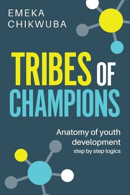 Tribes of Champions by Chikwuba, Emeka