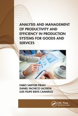 Analysis and Management of Productivity and Efficiency in Production Systems for Goods and Services by Piran, Fabio Sartori