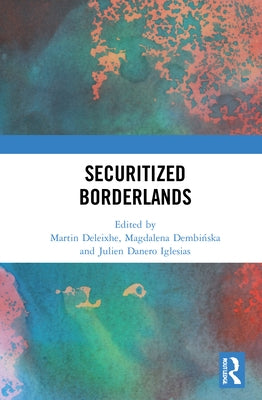 Securitized Borderlands by Deleixhe, Martin
