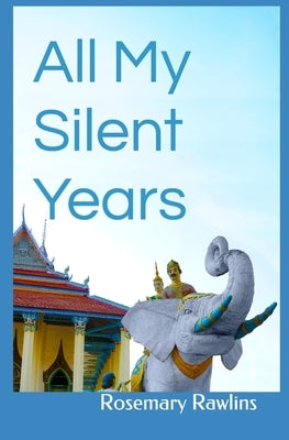 All My Silent Years by Rawlins, Rosemary