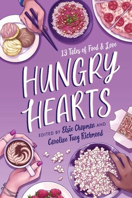 Hungry Hearts: 13 Tales of Food & Love by Chapman, Elsie