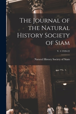 The Journal of the Natural History Society of Siam; v. 4 1920-22 by Natural History Society of Siam