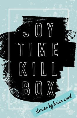 Joytime Killbox by Wood, Brian