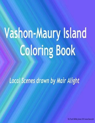 Vashon-Maury Island Coloring Book: Local Scenes drawn by Mair Alight by Alight, Mair