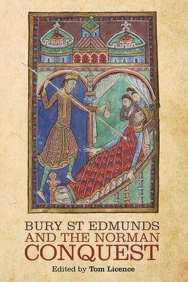 Bury St Edmunds and the Norman Conquest by Licence, Tom